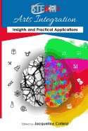 Steam+ Arts Integration Anthology: Insights and Practical Applications