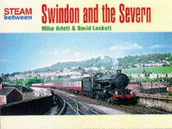 Steam Between Swindon and the Severn - Arlett, Mike, and Lockett, David