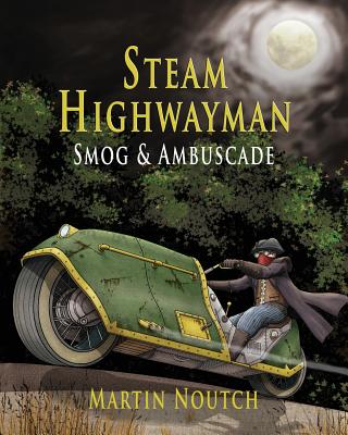 Steam Highwayman 1: Smog and Ambuscade - Noutch, Martin Barnabus