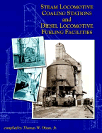 Steam Locomotive Coaling Stations and Diesel Locomotive Fueling Facilities