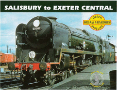 Steam Memories Salisbury to Exeter Central - Phillips, Derek