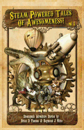 Steam Powered Tales of Awesomeness Vol1