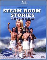 Steam Room Stories: The Movie! [Blu-ray]