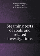 Steaming Tests of Coals and Related Investigations