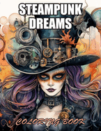 Steampunk Dreams Coloring Book: 100+ Designs for Stress Relief, Relaxation, and Creativity