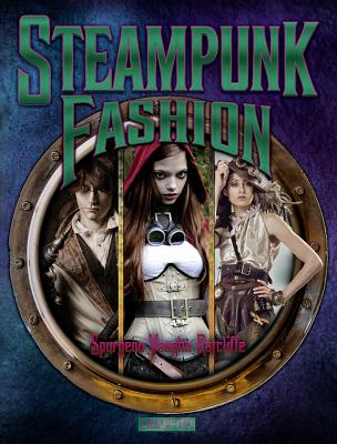 Steampunk Fashion - Ratcliffe, Spurgeon Vaugn