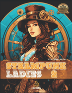 Steampunk Ladies 2: Adult Coloring Book for Women