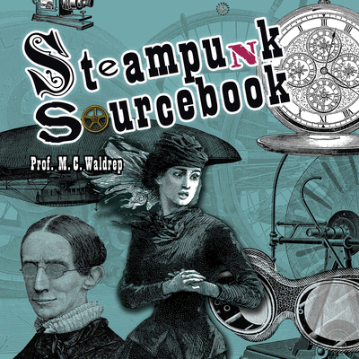 Steampunk Sourcebook - Waldrep, M C, Prof.