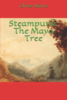 Steampunk: The Maya Tree - Harte, Chris