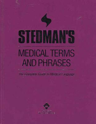 Stedman's Medical Terms and Phrases: The Complete Guide to Medical Language - Stedman's