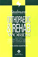 Stedman's Orthopaedic & Rehab Words: With Podiatry, Chiropractic, Physical Therapy & Occupational Therapy Words - Maxwell, Ann J, and Stedman, Thomas, and Stedman's