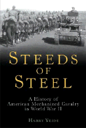 Steeds of Steel: A History of American Mechanized Cavalry in World War II