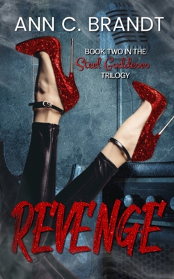 Steel Goddesses: Revenge - Brandt, Ann C