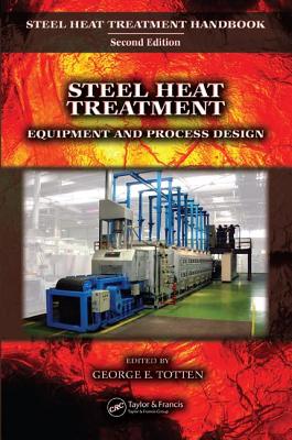 Steel Heat Treatment: Equipment and Process Design - Totten, George E (Editor)