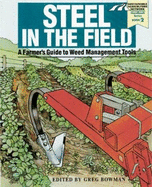 Steel in the Field: A Farmer's Guide to Weed-Management Tools - Berger, Jason