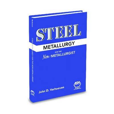 Steel Metallurgy for the Non-Metallurgist - Verhoeven, John D