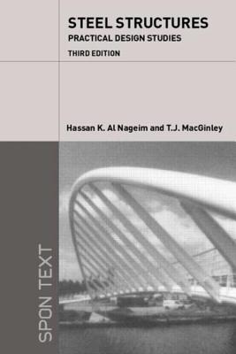 Steel Structures: Practical Design Studies - Nageim, Hassan Al, and Macginley, T J