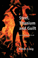 Steel, Titanium and Guilt: Books I to III of the Just Hunter Series