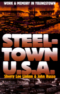 Steeltown U.S.A. - Linkon, Sherry Lee, and Russo, John
