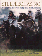 Steeplechasing: A Complete History of the Sport in North America - Winants, Peter