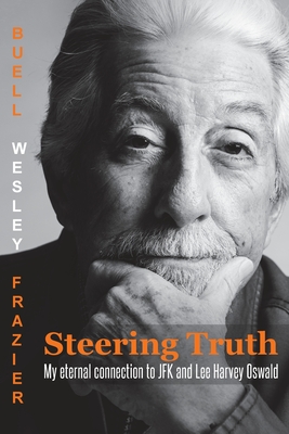 Steering Truth: My Eternal Connection to JFK and Lee Harvey Oswald - Frazier, Buell Wesley W, and Frazier, Rob