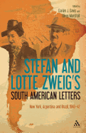 Stefan and Lotte Zweig's South American Letters: New York, Argentina and Brazil, 1940-42