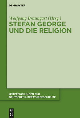 Stefan George Und Die Religion - Braungart, Wolfgang (Editor)