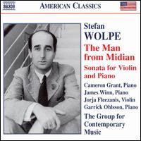 Stefan Wolpe: The Man from Midian; Sonata for violin & piano - Cameron Grant (piano); Garrick Ohlsson (piano); James Winn (piano); Jorja Fleezanis (violin)