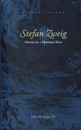 Stefan Zweig: Death of a Modern Man
