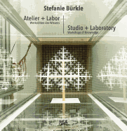 Stefanie Brkle: Atelier + Labor: Werksttten des Wissens