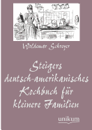 Steigers Deutsch-Amerikanisches Kochbuch Fur Kleinere Familien