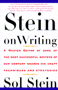 Stein on Writing: A Master Editor of Some of the Most Successful Writers of Our Century Shares His Craft Techniques and Strategies - Stein, Sol