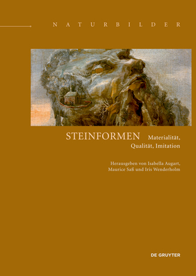 Steinformen: Materialit?t, Qualit?t, Imitation - Augart, Isabella (Editor), and Sa?, Maurice (Editor), and Wenderholm, Iris (Editor)