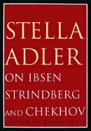 Stella Adler on Ibsen, Strindberg, and Chekhov - Adler, Stella, and Paris, Barry (Editor)