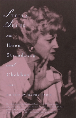 Stella Adler on Ibsen, Strindberg, and Chekhov - Adler, Stella, and Paris, Barry (Editor)