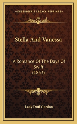 Stella and Vanessa: A Romance of the Days of Swift (1853) - Gordon, Lady Duff