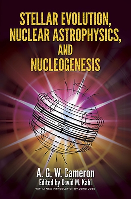 Stellar Evolution, Nuclear Astrophysics, and Nucleogenesis - Cameron, Cameron