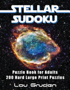 Stellar Sudoku Puzzle Book For Adults: 200 Hard Large Print Puzzles