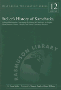 Steller's History of Kamchatka: Collected Information Concerning the History of Kamchatka, Its Peoples, Their Manners, Names, Lifestyles, and Various Customary Practices