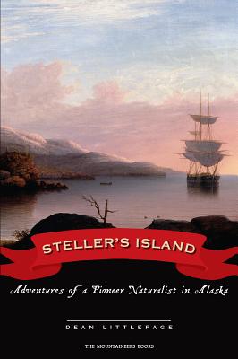 Steller's Island: Adventures of a Pioneer Naturalist in Alaska - Littlepage, Dean