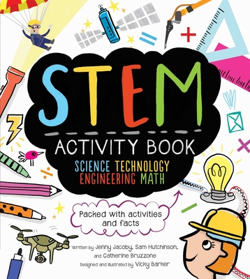 STEM Activity Book: Science Technology Engineering Math: Packed with Activities and Facts - Bruzzone, Catherine, and Hutchinson, Sam, and Jacoby, Jenny