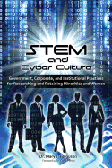 STEM and Cyber Culture: Government, Corporate, and Institutional Practices for Researching and Retaining Minorities and Women