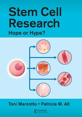 Stem Cell Research: Hope or Hype? - Marzotto, Toni, and Alt, Patricia M, Dr.