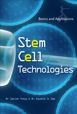 Stem Cell Technologies: Basics and Applications - Totey, Satish, and Deb, Kaushik D