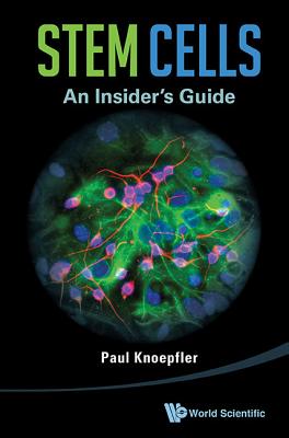 Stem Cells: An Insider's Guide - Knoepfler, Paul