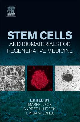 Stem Cells and Biomaterials for Regenerative Medicine - Los, Marek J., MD, PhD (Editor), and Hudecki, Andrzej, Ph.D. (Editor), and Wiechec, Emilia, Ph.D (Editor)