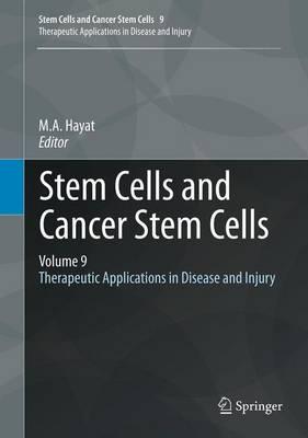 Stem Cells and Cancer Stem Cells, Volume 9: Therapeutic Applications in Disease and Injury - Hayat, M.A. (Editor)