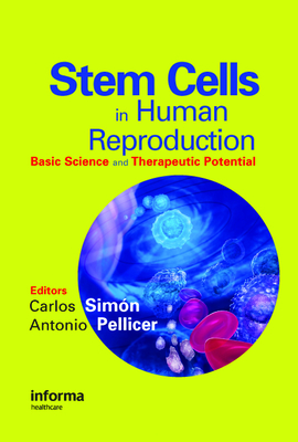 Stem Cells in Human Reproduction: Basic Science and Therapeutic Potential - Simon, Carlos (Editor), and Pellicer, Antonio (Editor)