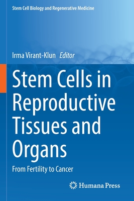 Stem Cells in Reproductive Tissues and Organs: From Fertility to Cancer - Virant-Klun, Irma (Editor)