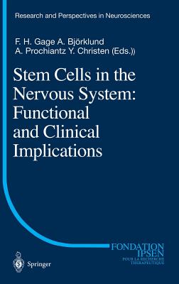 Stem Cells in the Nervous System: Functional and Clinical Implications - Gage, Fred H (Editor), and Bjrklund, Anders (Editor), and Prochiantz, Alain (Editor)